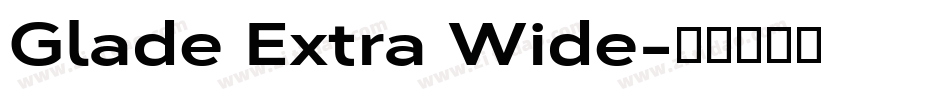 Glade Extra Wide字体转换